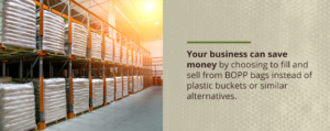 Your business can save money by choosing to fill and sell from BOPP bags.
